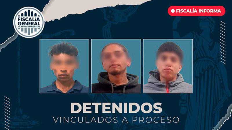 Por robo, 3 sujetos fueron detenidos por Fiscalía de Querétaro; están en prisión